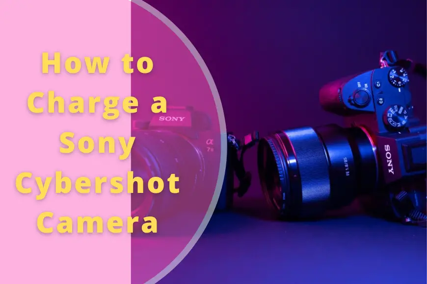 How to Charge a Sony Cybershot Camera