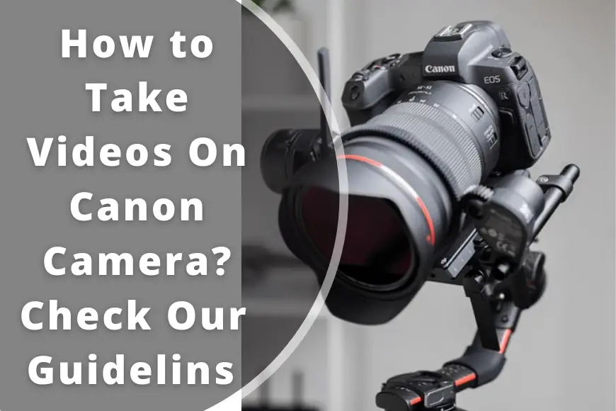 Voorkomen Geletterdheid Jonge dame How to Take Videos On Canon Camera? Check Our 11 Step