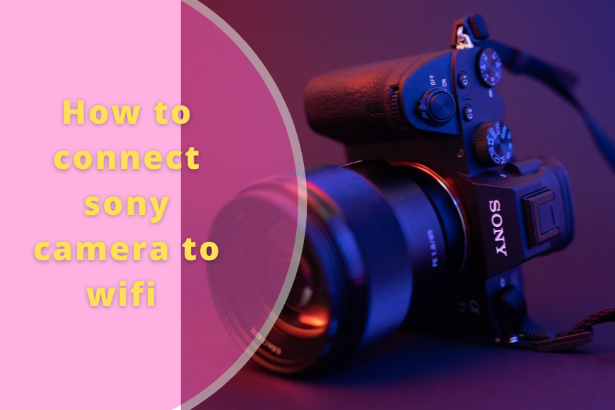 How to connect sony camera to wifi