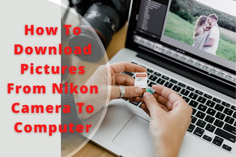 How To Download Pictures From Nikon Camera To Computer