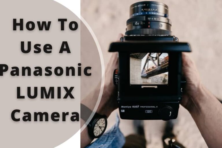 How To Use A Panasonic LUMIX Camera?