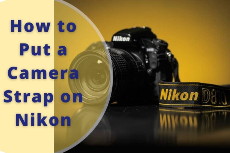 How to Put a Camera Strap on Nikon: 11 Easy Steps